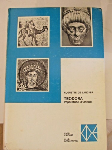 Teodora imperatrice oriente - teodora,